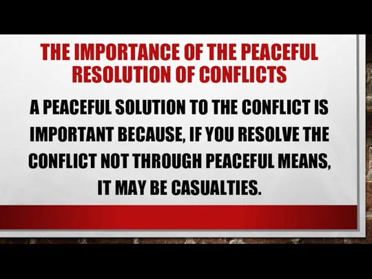 THE IMPORTANCE OF THE PEACEFUL RESOLUTION OF CONFLICTS A PEACEFUL