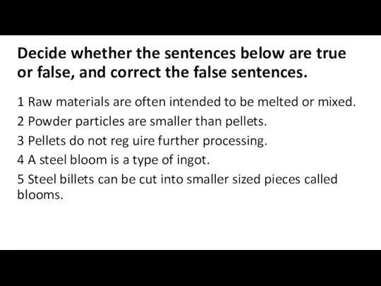 Decide whether the sentences below are true or false, and