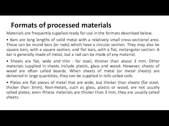 Formats of processed materials Materials are frequently supplied ready for use in the