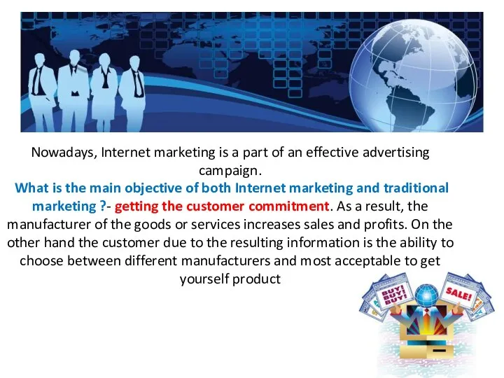 Nowadays, Internet marketing is a part of an effective advertising