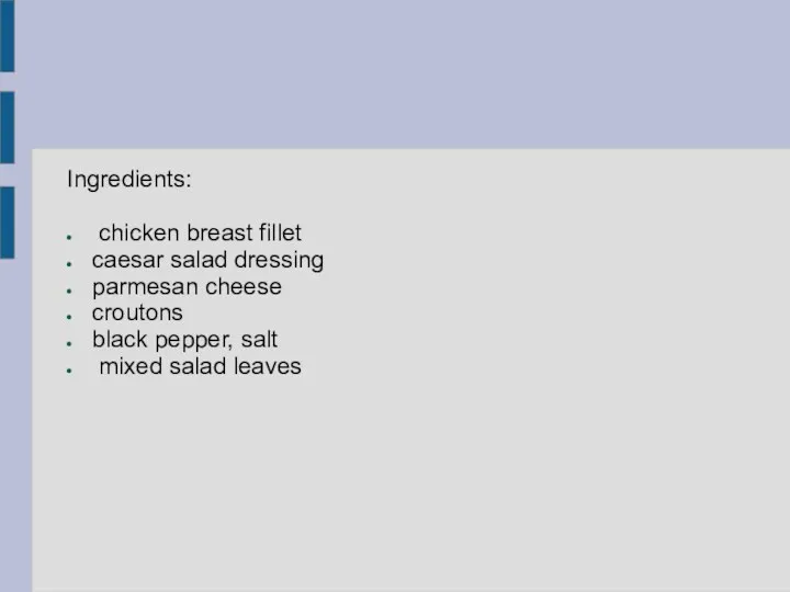 Ingredients: chicken breast fillet caesar salad dressing parmesan cheese croutons black pepper, salt mixed salad leaves