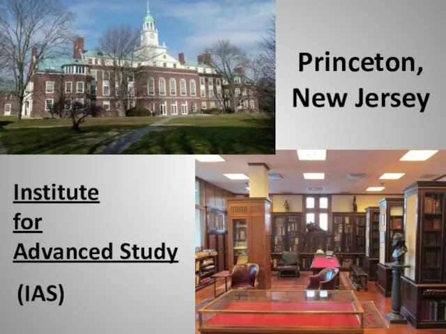 Institute for Advanced Study (IAS) Princeton, New Jersey