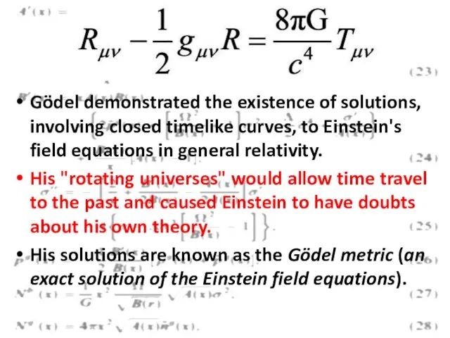 Gödel demonstrated the existence of solutions, involving closed timelike curves,