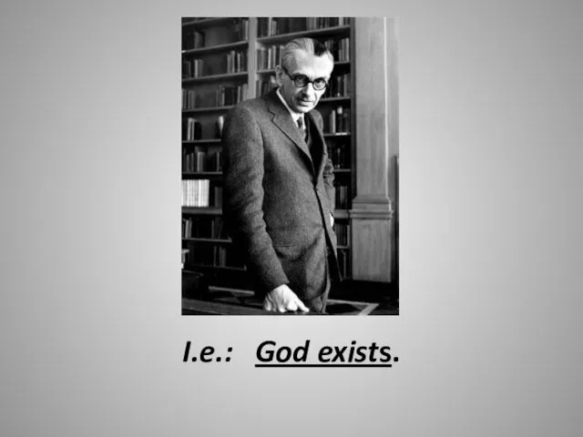 I.e.: God exists.