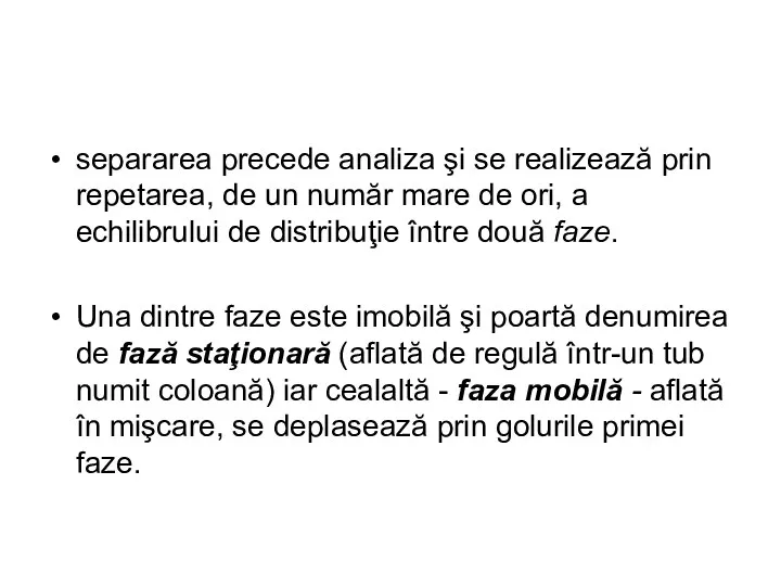 separarea precede analiza şi se realizează prin repetarea, de un