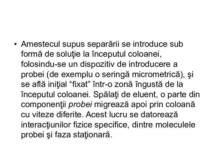 Amestecul supus separării se introduce sub formă de soluţie la