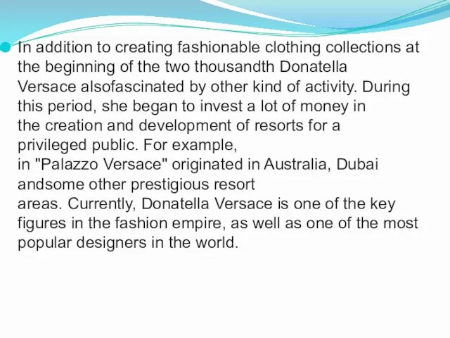 In addition to creating fashionable clothing collections at the beginning
