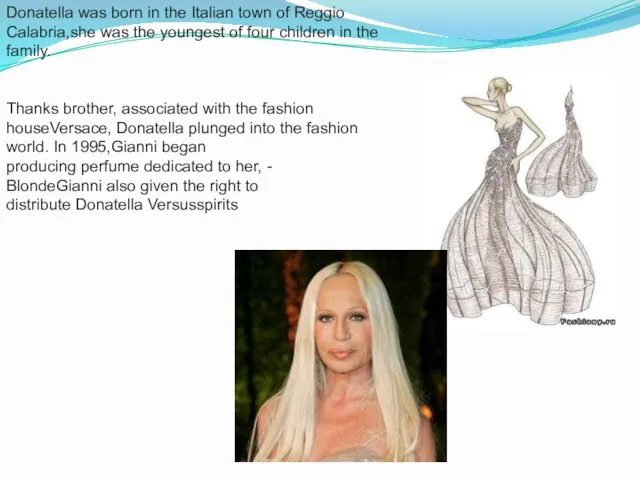 Donatella was born in the Italian town of Reggio Calabria,she