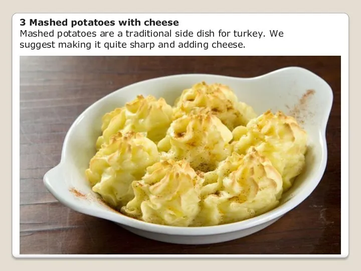 3 Mashed potatoes with cheese Mashed potatoes are a traditional