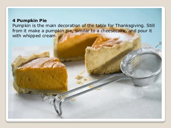 4 Pumpkin Pie Pumpkin is the main decoration of the