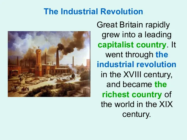 The Industrial Revolution Great Britain rapidly grew into a leading capitalist country. It