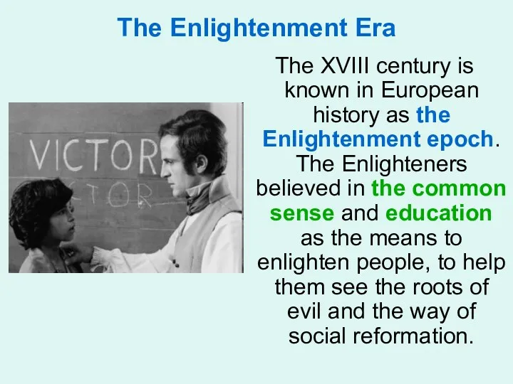 The Enlightenment Era The XVIII century is known in European history as the