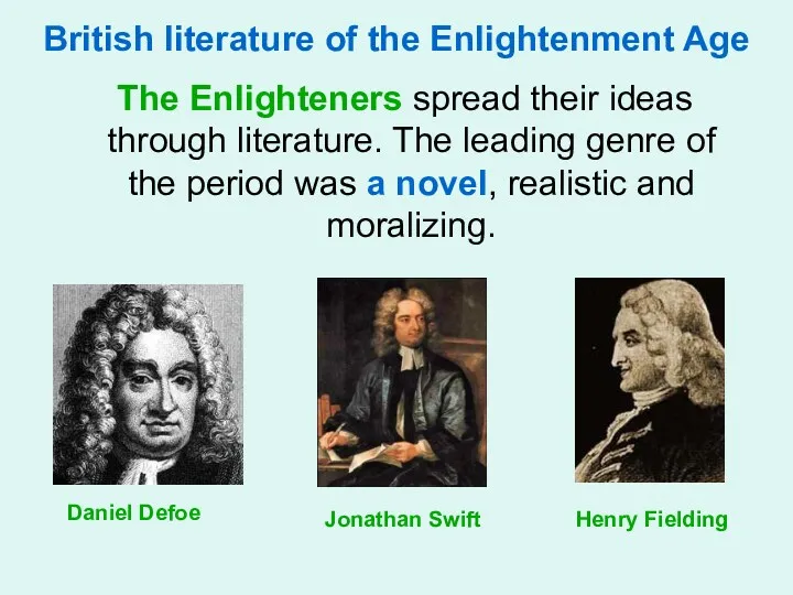 British literature of the Enlightenment Age The Enlighteners spread their ideas through literature.