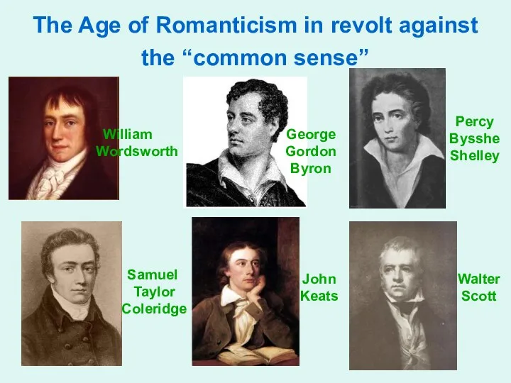 The Age of Romanticism in revolt against the “common sense” George Gordon Byron