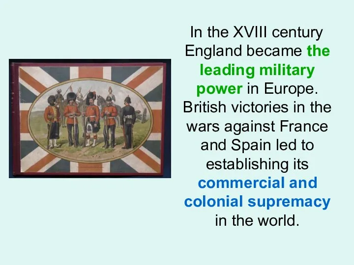 In the XVIII century England became the leading military power in Europe. British