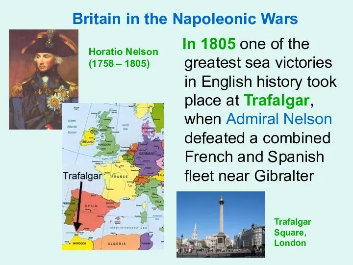 Britain in the Napoleonic Wars In 1805 one of the greatest sea victories