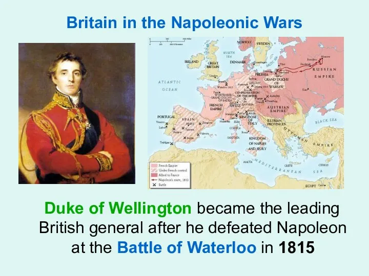 Britain in the Napoleonic Wars Duke of Wellington became the leading British general