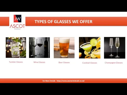 SERVICES For More Details TYPES OF GLASSES WE OFFER For More Details - https://www.ascotwholesale.co.uk/
