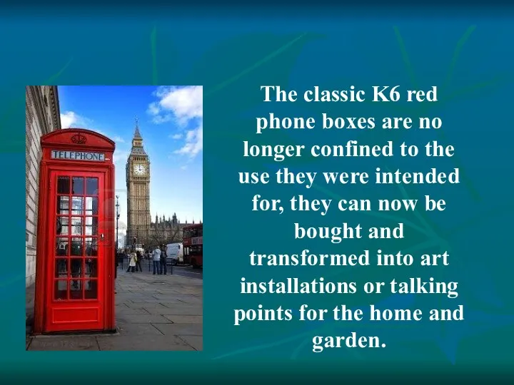 The classic K6 red phone boxes are no longer confined