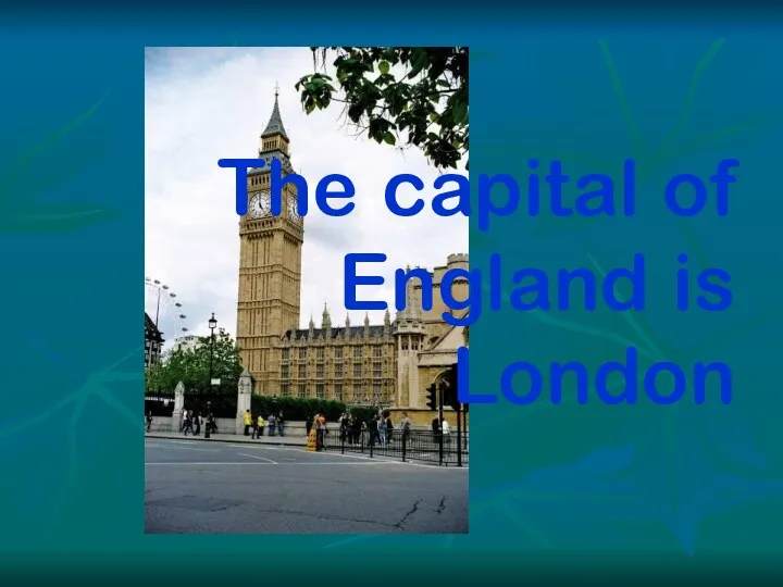 The capital of England is London