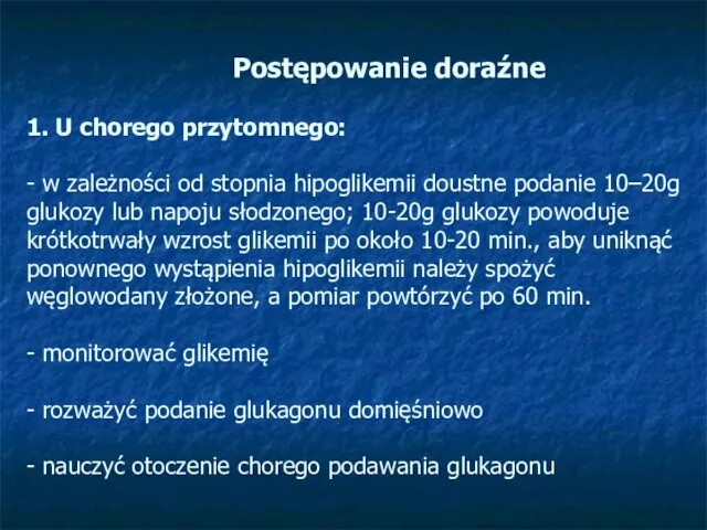 Postępowanie doraźne 1. U chorego przytomnego: - w zależności od