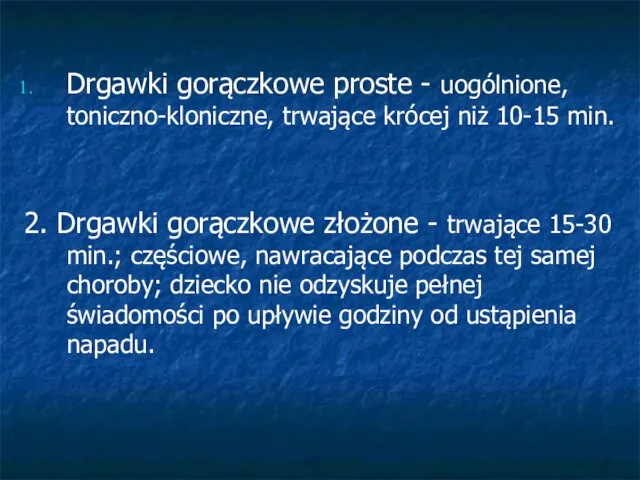 Drgawki gorączkowe proste - uogólnione, toniczno-kloniczne, trwające krócej niż 10-15