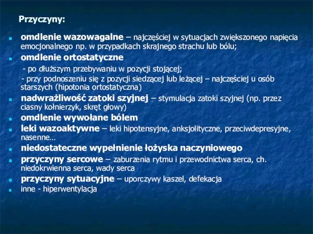 Przyczyny: omdlenie wazowagalne – najczęściej w sytuacjach zwiększonego napięcia emocjonalnego