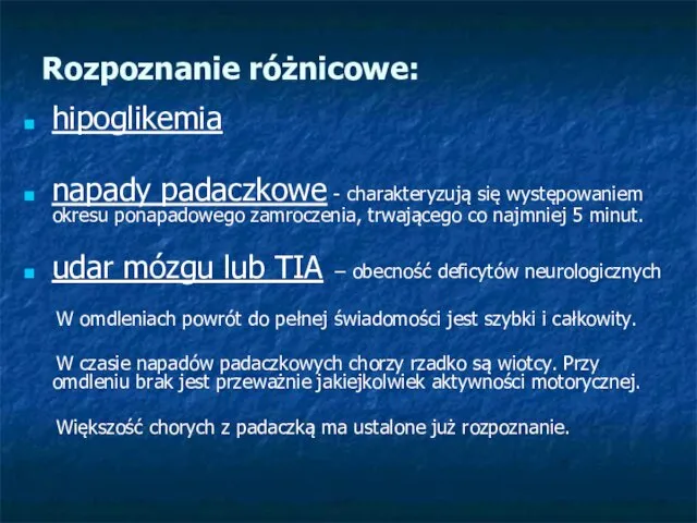 Rozpoznanie różnicowe: hipoglikemia napady padaczkowe - charakteryzują się występowaniem okresu