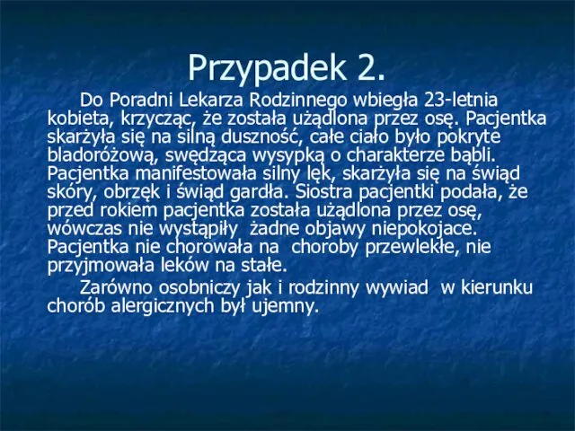 Przypadek 2. Do Poradni Lekarza Rodzinnego wbiegła 23-letnia kobieta, krzycząc,