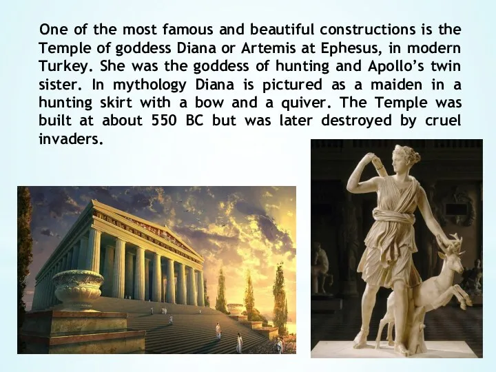 One of the most famous and beautiful constructions is the