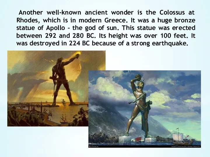 Another well-known ancient wonder is the Colossus at Rhodes, which is in modern