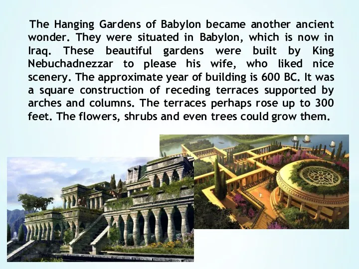 The Hanging Gardens of Babylon became another ancient wonder. They