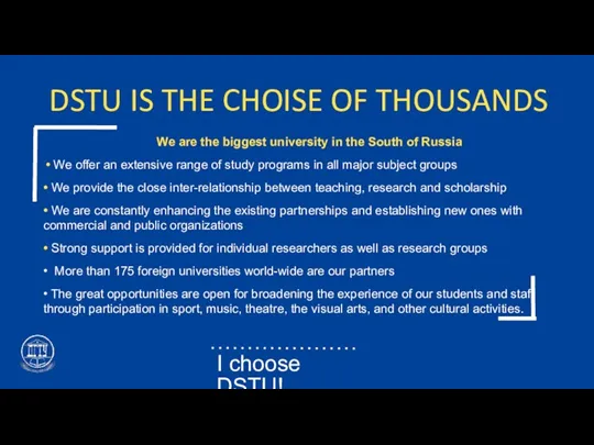 DSTU IS THE CHOISE OF THOUSANDS We are the biggest university in the