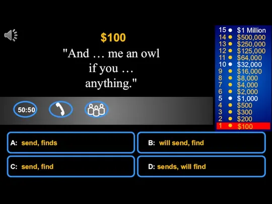 A: send, finds B: will send, find C: send, find