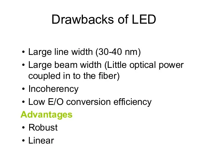 Drawbacks of LED Large line width (30-40 nm) Large beam