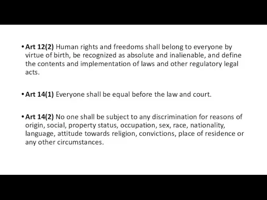 Art 12(2) Human rights and freedoms shall belong to everyone by virtue of