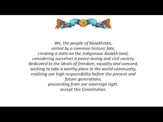 We, the people of Kazakhstan, united by a common historic fate, creating a