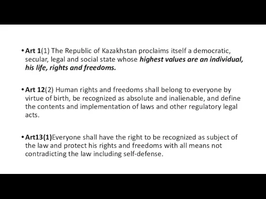 Art 1(1) The Republic of Kazakhstan proclaims itself a democratic, secular, legal and