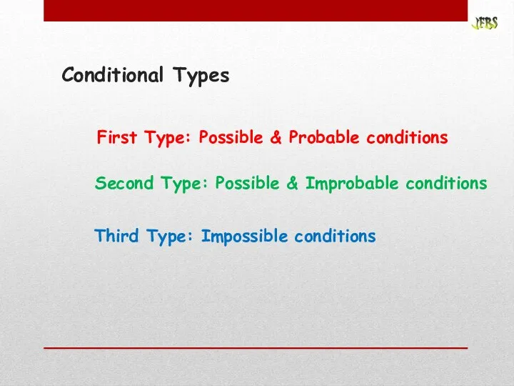 First Type: Possible & Probable conditions Second Type: Possible &
