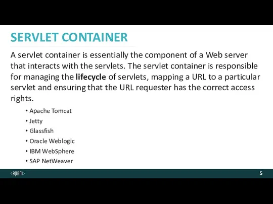 SERVLET CONTAINER A servlet container is essentially the component of