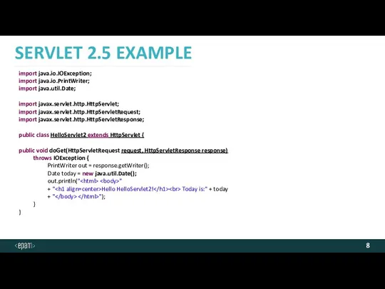 SERVLET 2.5 EXAMPLE import java.io.IOException; import java.io.PrintWriter; import java.util.Date; import
