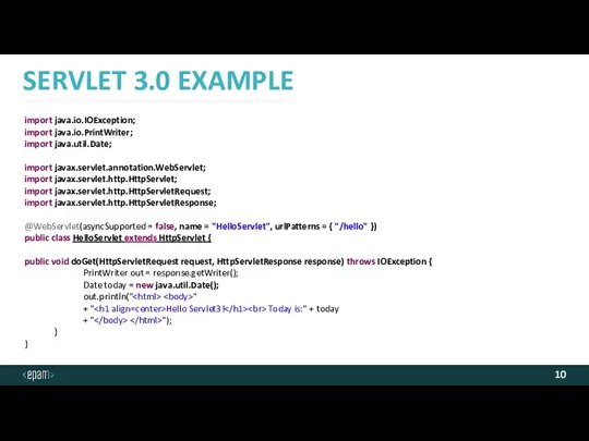 SERVLET 3.0 EXAMPLE import java.io.IOException; import java.io.PrintWriter; import java.util.Date; import