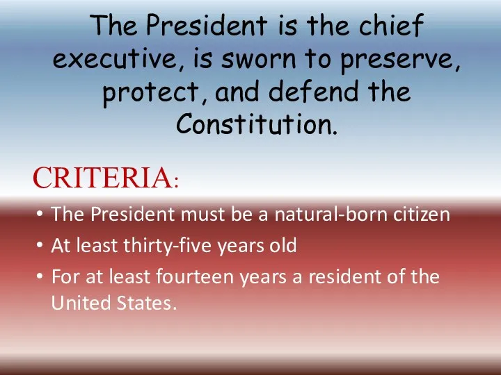 The President is the chief executive, is sworn to preserve,
