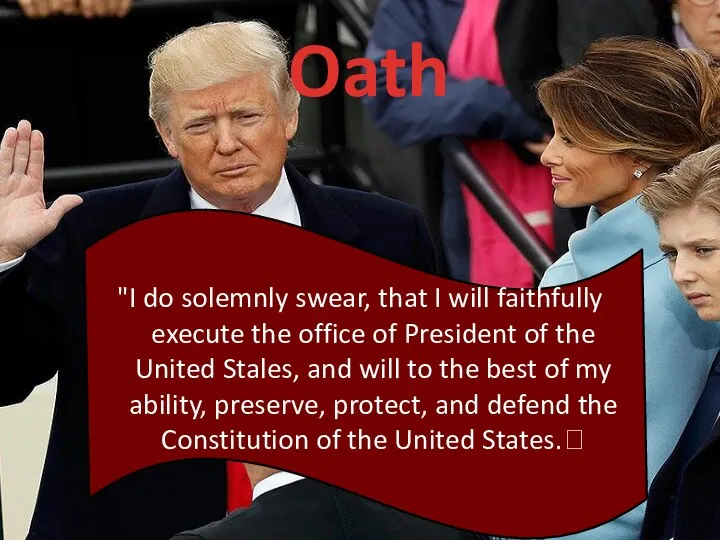 Oath "I do solemnly swear, that I will faithfully execute