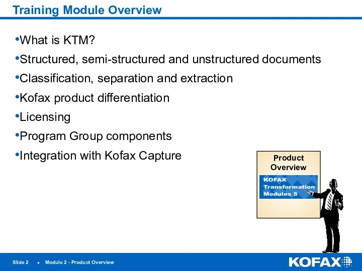 Slide ● Module 2 - Product Overview Training Module Overview