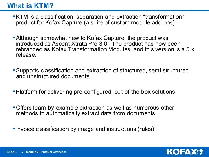 Slide ● Module 2 - Product Overview What is KTM?