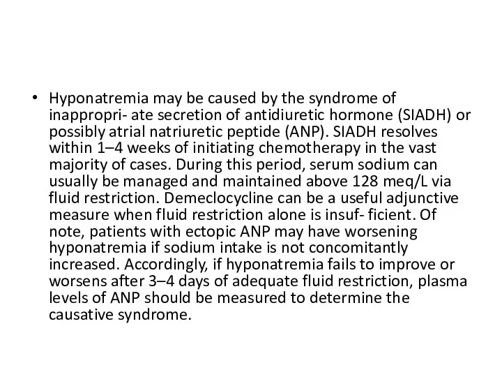 Hyponatremia may be caused by the syndrome of inappropri- ate