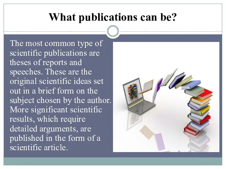 What publications can be? The most common type of scientific publications are theses