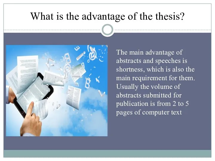 What is the advantage of the thesis? The main advantage of abstracts and