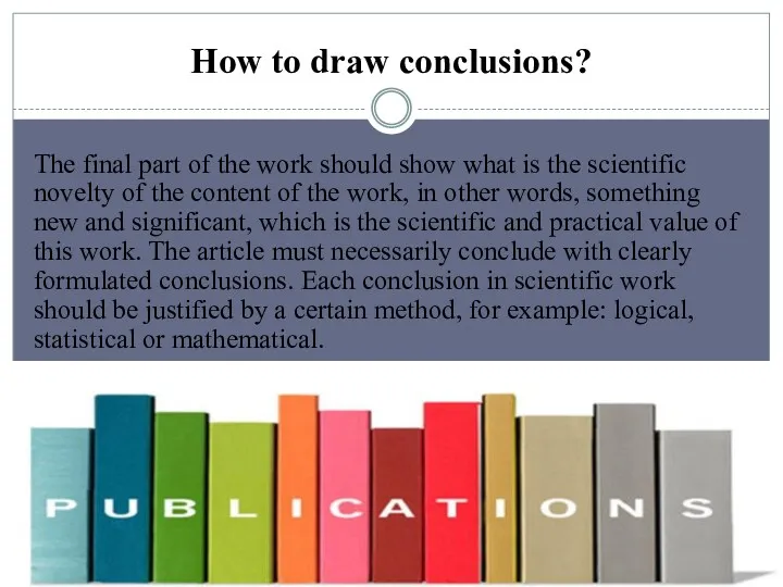 How to draw conclusions? The final part of the work should show what